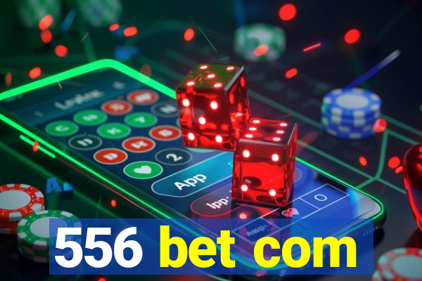 556 bet com